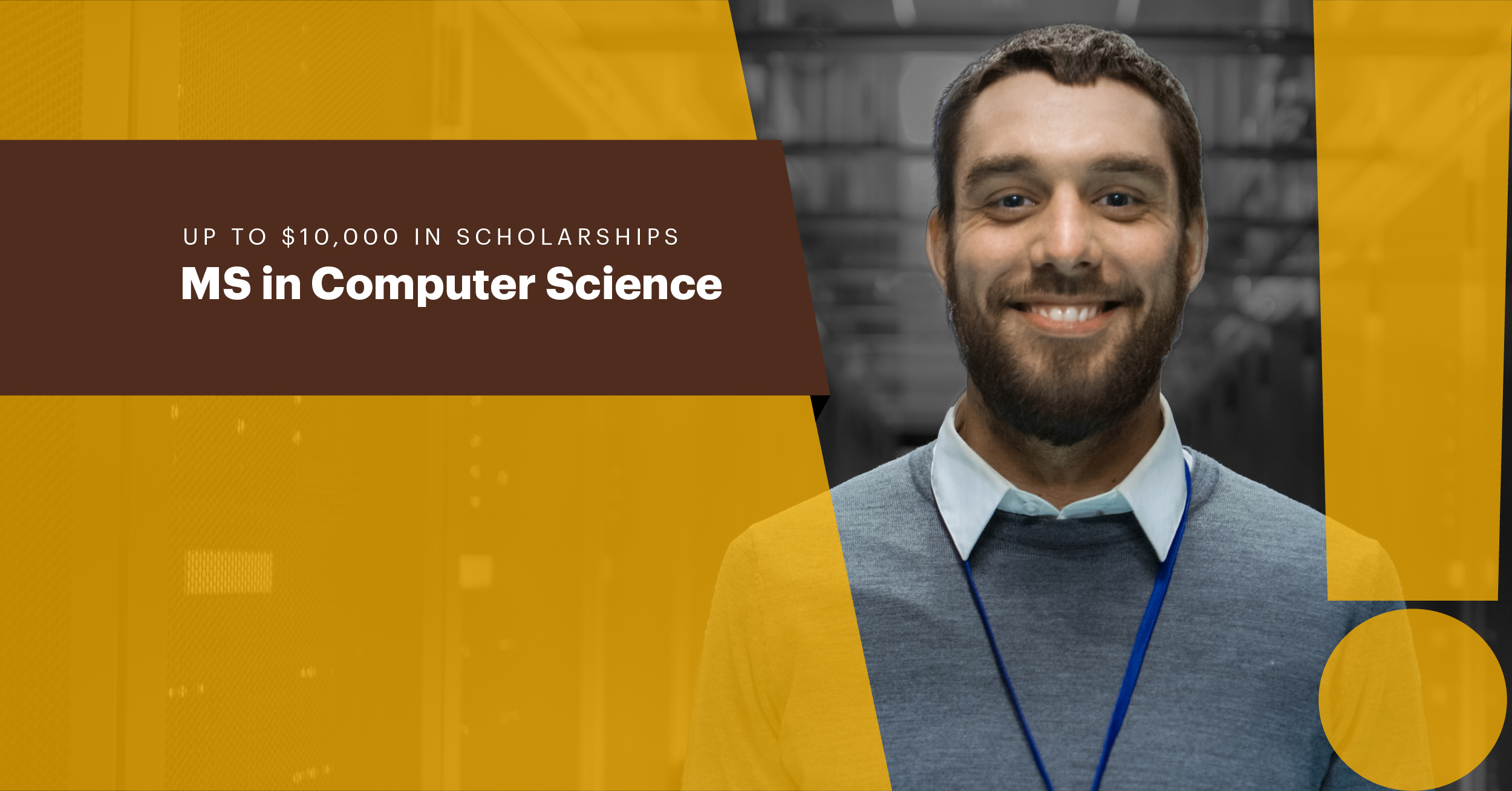 Up to $10,000 in scholarships MS in Computer Science
